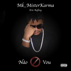Eric Rafiny E Mk_MisterKarma - Não Vou