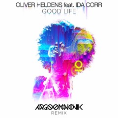 Oliver Heldens feat. Ida Corr - Good Life (Argoon & Novik Remix)