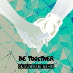 Major Lazer - Be Together(feat. Wild Belle)(GLowBrain FutureBass Remix)