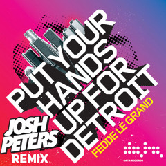 Put Your Hands Up For Detroit (Josh Peters Remix)