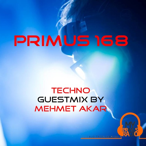 Primus 168 Techno Guestmix by Mehmet Akar