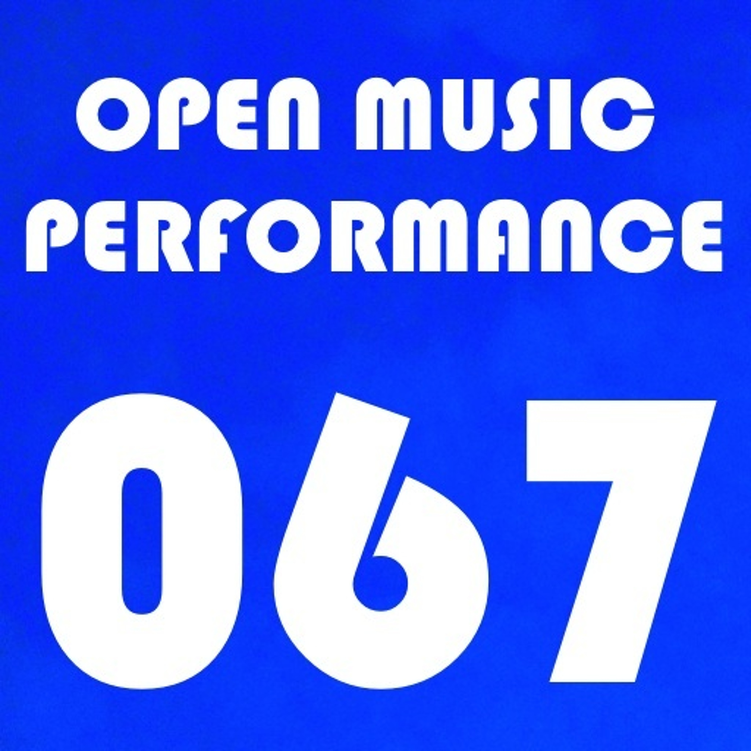 Open Music Performance 067 episode artwork