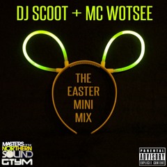 DJ Scoot and MC Wotsee Easter 2017 Mini Mix