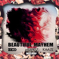 Kaaze vs Zedd - Beautiful Mayhem (XDirTY Mashup) [FREE DOWNLOAD]