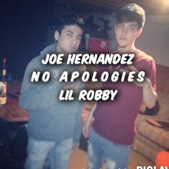 No Apologies - Joe Hernandez X Lil Robby