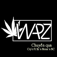 [WARZ] Chuyền qua - Cry'c ft 2L 'n Hieuz 'n BC (Prod. 2Deep)