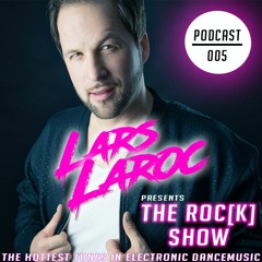 LARS LAROC Pres. THE ROC[K] SHOW #005
