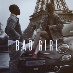 Enoweezy - Bad Girl (Prod By Lil Banks)[Clip Disponible Sur Youtube]