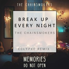 The Chainsmokers - Break Up Every Night (Eclypxe ft William Yang Remix)[BUY=FREE DOWNLOAD]
