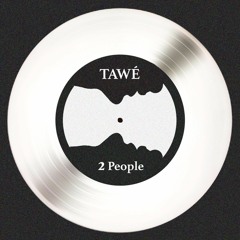 TAWÉ - 2 People (Bootleg) [FREE DOWNLOAD]