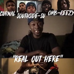 CurnalxSouthSideSuxOMB Peezy-Real Out Here