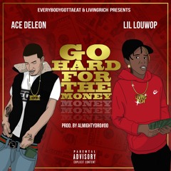 Ace DeLeon Ft. Lil Louwop - Go Hard For The Money (Prod. By AlmightyDro#00)