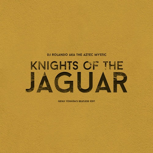 ● DJ Rolando ‎– Knights Of The Jaguar EP The Aztec Mystic aka DJ Rolando / Knights Of The Jaguar EP (2023