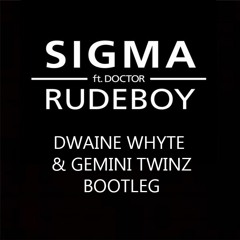 Sigma - Rudeboy - Dwaine Whyte & Gemini Twinz Bootleg