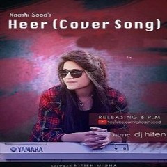 Heer- Raashi Sood  (Cover song)