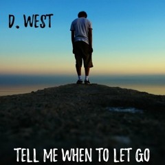D. West - Tell Me When To Let Go (Logic - Run It Remix)