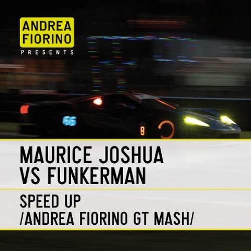 Maurice Joshua vs Funkerman - Speed Up (Andrea Fiorino GT Mash) * FREE DL *