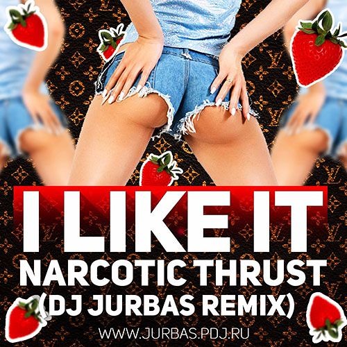 Narcotic Thrust - I Like It (Dj Jurbas Remix)