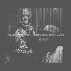 Travis Scott - Fish N Grits Feat. Wale (Adafa Remix)