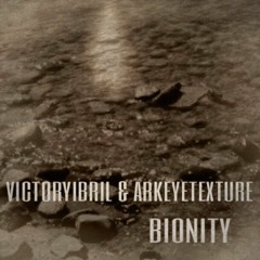 Bionity - VictorYibril & Arkeyetexture