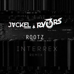 JackEL & RV3RS - Rootz (Interrex Remix)(OUT NOW)