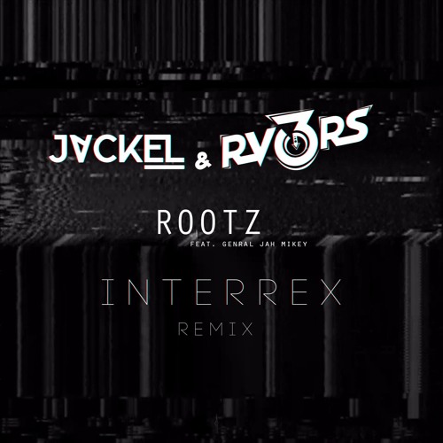 JackEL & RV3RS - Rootz (Interrex Remix)(OUT NOW)