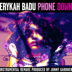 Erykah Badu - Phone Down (Instrumental) [Remake Prod. by Jonny Gardner]