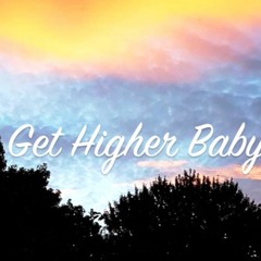 Get Higher Baby