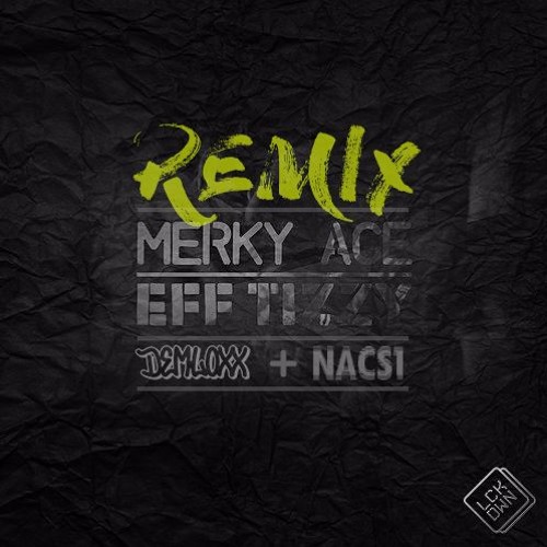 DEMLOXX X NACS1 X MERKY ACE X EFF TIZZY X REMIX