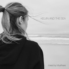 Kelvin and The Sea Mix