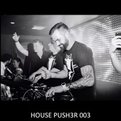 House Push3r tech house mix 003
