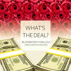 WHAT'S THE DEAL? (FEAT. YVNG LOUI)