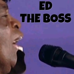 ED THE BOSS