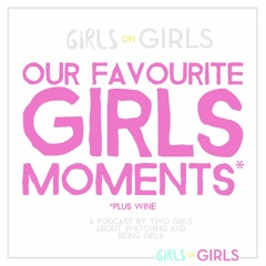 Bonus Episode: Our Fave Girls Moments + Wine