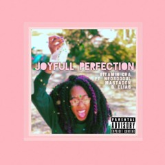 JoyFull Perfection ft. NeoSoooul & Elias (Prod. Santos Santana)