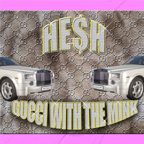 HE$H - GUCCI WITH THE MINK (CLIP)