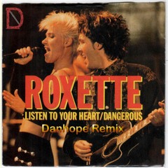 Roxette - Listen To Your Heart (Danhope Remix)