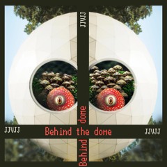 Behind The Dome