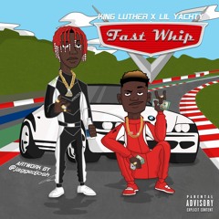 Lil Yachty ft. KingLuther - Fast Whip