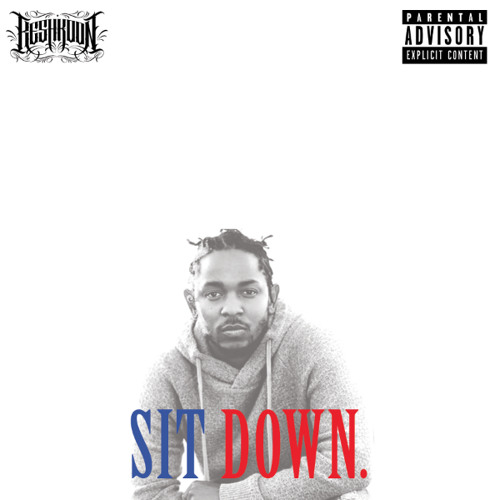 Stream Sit Down. (Feat Kendrick Lamar)-(Humble Remix) by Dj Keshkoon |  Listen online for free on SoundCloud