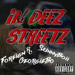 GeorgieBo Ft. Foreign R. SunnyBoii - In Deez StreetZ