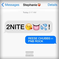 Reese Chubbs "2NITE"  Feat PnB Rock