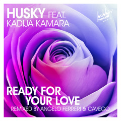 Husky Feat Kadija Kamara - Ready For Your Love (Cavego Remix) (Bobbin Head Music)