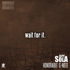 Wait For It [Prod. by Honorable C-Note]