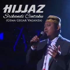 HIJJAZ - Srikandi Cintaku (GGV)