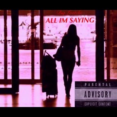 Big Lootchi (feat) Leobruhh & Jay Crxz - All I'm Sayin (Prod. Slicc Blue)