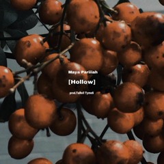 Maya Pariiiah - Hollow (prod.TaRellTymeS)