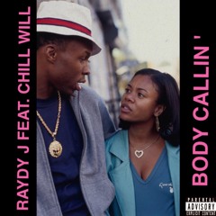 Body Callin' - Raydy J Ft Chill Will