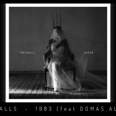TEN WALLS -  1983 (feat DOMAS ALEKSA)