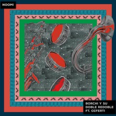 Borchi y Su Doble Redoble - Noom! feat. Ozferti